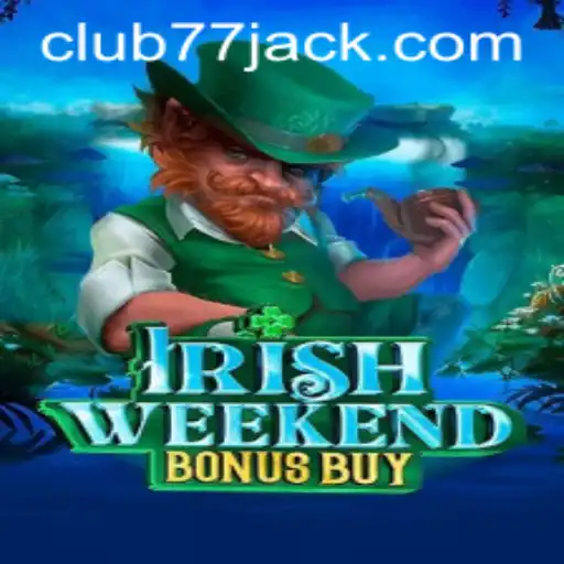 Irish Weekend Bonus Buy: Descubra o Empolgante Jogo no CLUB77.com